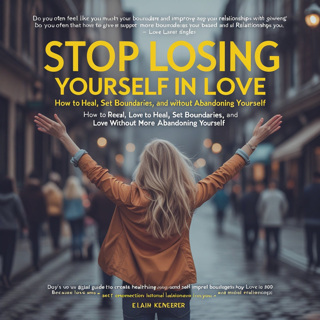 Stop Losing Yourself in Love How to Heal, Set Boundaries, and Love Without Abandoning Yourself 💔❤️‍🩹